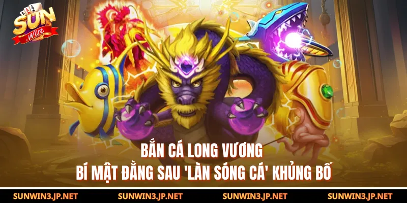 Bắn Cá Long Vương
